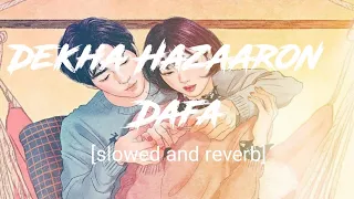 dekha hazaron dafa [ slowed and reverb]-Arijit Singh, Palak muchal| lyrics song