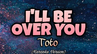 Toto - I'LL BE OVER YOU (Karaoke Version)