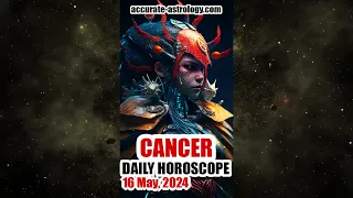 CANCER DAILY HOROSCOPE, May 16, 2024