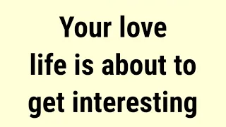 🛑God Message For You Today🙏🙏| “Your love life is about to get interesting