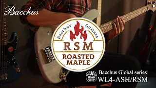 Roasted Maple Series - Bacchus WL4-ASH/RSM Demo Video