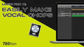 Logic Pro X: How To Easily Make Vocal Chops