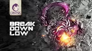 Crypsis - Break Down Low (Official HQ)