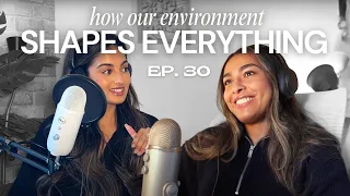 How to use your environment to build a successful life | Ep. 30
