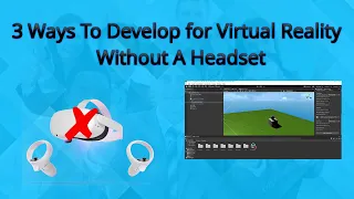 3 Ways To Develop For Virtual Reality Without A Headset!