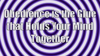 Obedience is the Glue that Holds Your Mind Together: Hypnosis