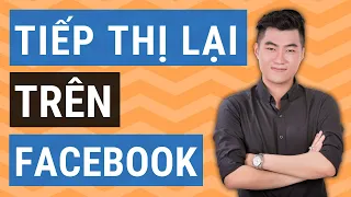 Tiếp thị lại quảng cáo Facebook với 10 cách đơn giản