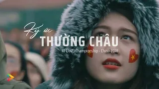 U23 Việt Nam - Ký Ức Thường Châu 2018 / Xem lại vẫn nổi gai ốc, nghẹn ngào và xúc động