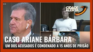 CASO ARIANE BÁRBARA: UM DOS ACUSADOS É CONDENADO A 15 ANOS DE PRISÃO