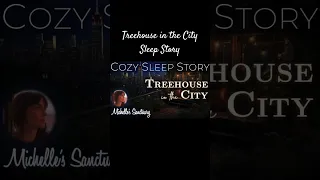 💤 Sleep Story Trailer Tease: Treehouse in the City 🌙