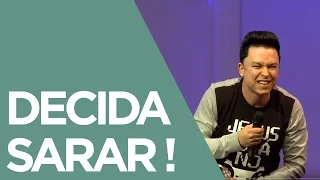 Decida sarar! | Pr. Lucinho