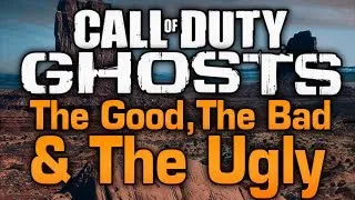 Call of Duty: Ghosts - The Good, The Bad, & The Ugly - A Critical Overview