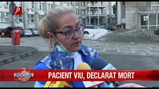 PACIENT VIU, DECLARAT MORT