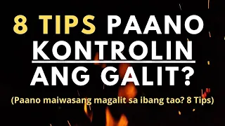 Paano kontrolin ang galit? (8 tips Paano hindi magalit?)