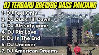 DJ TERBARU ANDALAN BREWOG BASS PANJANG, BIKIN BADAN BERGETAR - Feel Only Love, Dusk Till Dawn