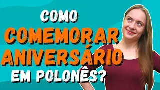 Como comemorar o aniversário em polonês? - Aprenda Polonês com Brazulaca