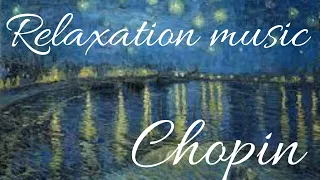 Relaxation piano music- Chopin's music (over 30 minutes)