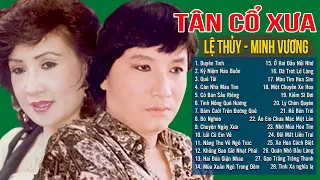 TÂN CỔ XƯA | Minh Vương Và Lệ Thủy | Tuyển Chọn Các Bài Vọng Cổ Hay Nhất 1975 | ALBUM ĐẶC BIỆT