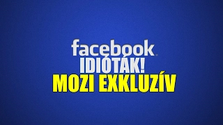 Facebook idióták | Mozi exkluzív (By:. Peti)
