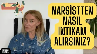 NARSİSTTEN NASIL İNTİKAM ALIRSINIZ?