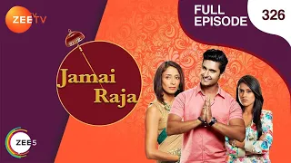 Jamai Raja - Full Ep - 326 - Sidharth, Roshani, Durga, Mahi, Mithul, Samaira - Zee TV