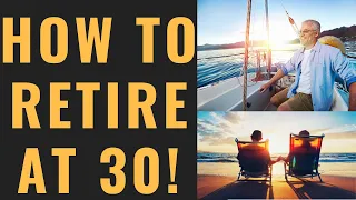 The SHOCKINGLY SIMPLE Truth Behind Early Retirement | How to Retire By 30