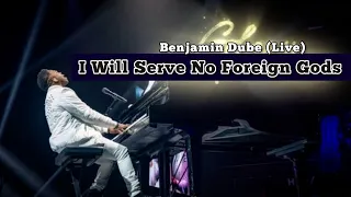 I Will Serve No Foreign God - Benjamin Dube