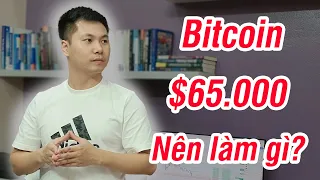 Bitcoin $65.000 - Nên làm gì lúc này? - Thị trường giảm mạnh trước Bitcoin Halving