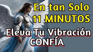 ELEVA tu VIBRACIÓN y confía en un Dios amoroso 11 MINUTOS 🙏🏼 ARCÁNGEL  San GABRIEL🕊 ENERGÍA POSITIVA