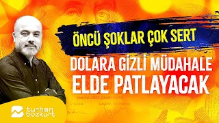 Öncü şoklar çok sert, dolara gizli müdahale elde patlayacak | Turhan Bozkurt