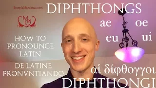 How to Pronounce Latin (Diphthongs) / De Latine Pronuntiando (Diphthongi)