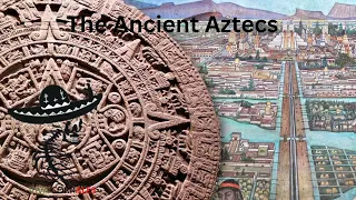 The Ancient Aztecs