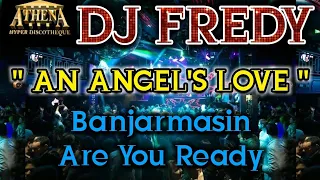 DJ FREDY - AN ANGEL'S LOVE || Banjarmasin Are You Ready