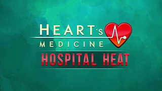 Heart's Medicine: Hospital Heat