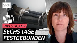 Psychiatrie – Gefesselt, eingesperrt und mit Medikamenten ruhiggestellt | Impact Investigativ | SRF