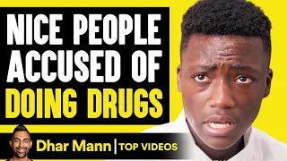 Nice People ACCUSED OF DOING DRUGS, What Happens Is Shocking | Dhar Mann