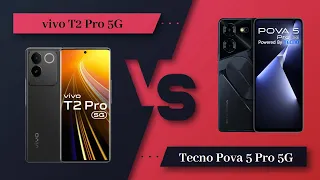 vivo T2 Pro 5G Vs Tecno Pova 5 Pro 5G - Full Comparison [Full Specifications]