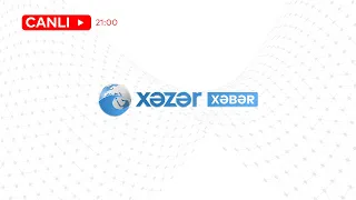 XƏBƏRLƏR (21:00 Buraxılışı)