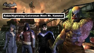 CHAR SWAPS; Batman; Arkham City; Robin/Nightwing/Catwoman Meet Mr. Hammer