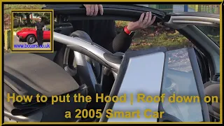 How to put the soft top down on a 2005 Smart Car
