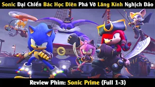 Review Phim: Sonic Đại Chiến Bác Học Điên Phá Vỡ Lăng Kính Nghịch Đảo | Nhím Sonic | Linh San Review