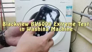 Blackview BV6000 Extreme Test in Washing Machine, best selling IP68 rugged smartphone