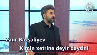 Zaur Baxşəliyev: Kimin xətrinə dəyir dəysin! (BizimləSən)