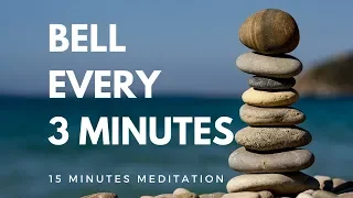 Bell every 3 minutes 15 minutes meditation