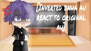 Inverted bnha au react to original au||Español||Gacha club||