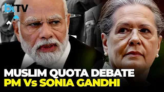 PM Modi Vs Sonia Gandhi | The Tug-of-War Over Muslim Quotas