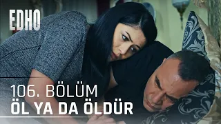 106. Bölüm ''Öl Ya Da Öldür'' | Eşkıya Dünyaya Hükümdar Olmaz