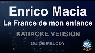 Enrico Macia-La France de mon enfance (Melody) (Karaoke Version)