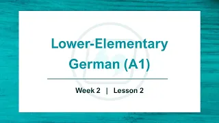 Elementary German A1 | Week 2 | Lesson 2