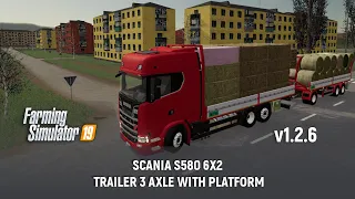 [FS19 v1.5.1] SCANIA S580 6X2 and  TRAILER 3 AXLE WITH PLATFORM (v1.2.6)